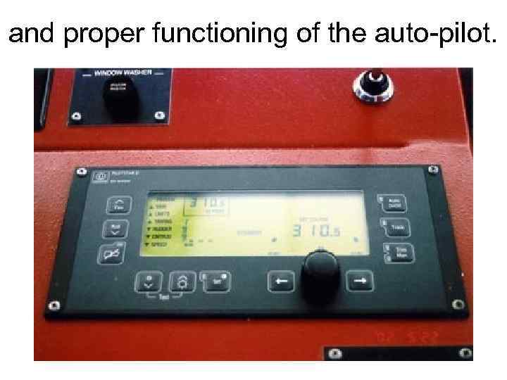 and proper functioning of the auto-pilot. 