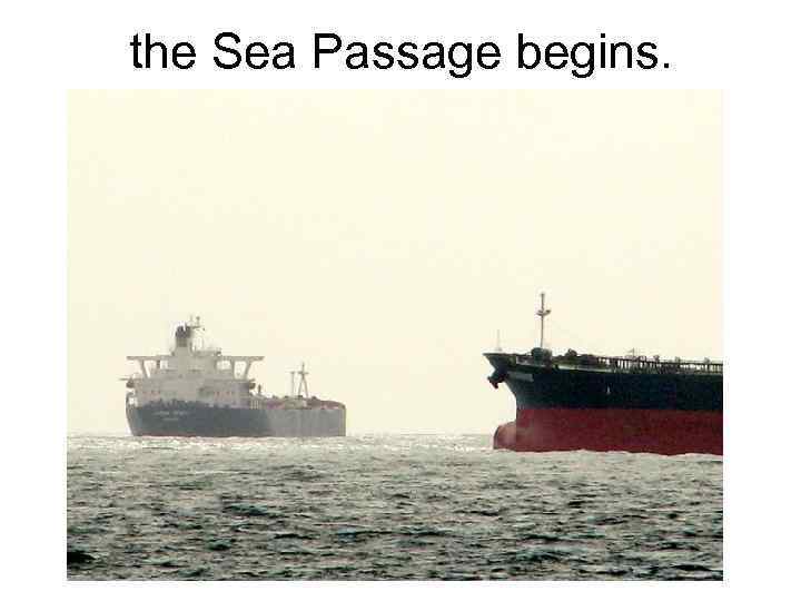the Sea Passage begins. 