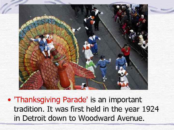  • 'Thanksgiving Parade' is an important tradition. It was first held in the