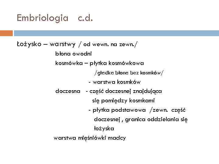 Embriologia c. d. Łożysko – warstwy / od wewn. na zewn. / błona owodni