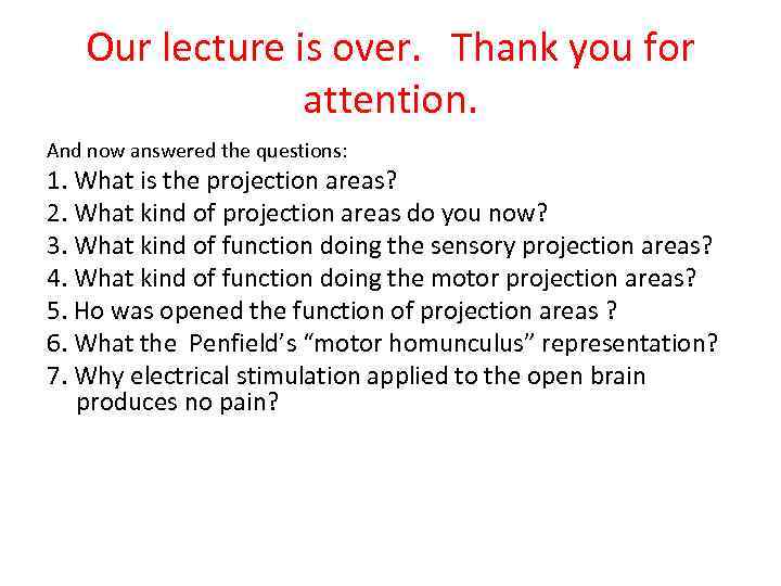 Our lecture is over. Thank you for attention. And now answered the questions: 1.