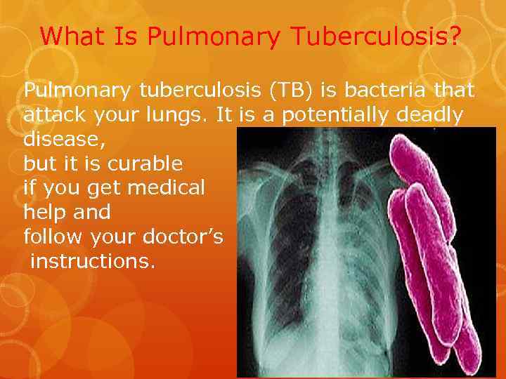 What Is Pulmonary Tuberculosis? Pulmonary tuberculosis (TB) is bacteria that attack your lungs. It