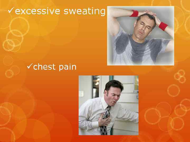 üexcessive sweating üchest pain 