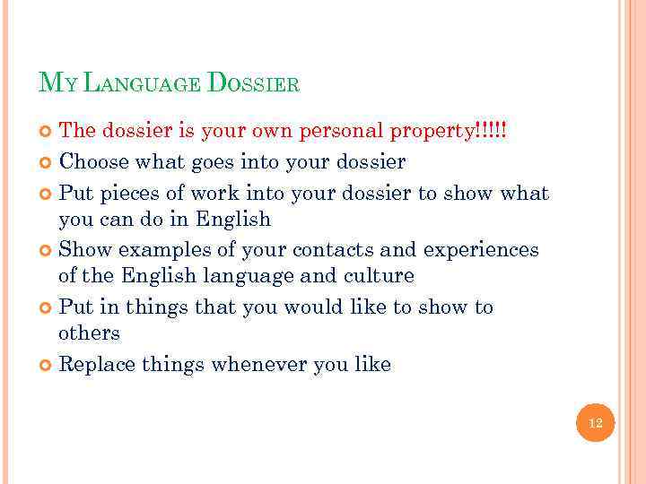 MY LANGUAGE DOSSIER The dossier is your own personal property!!!!! Choose what goes into