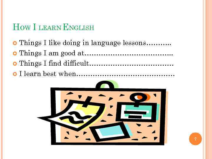 HOW I LEARN ENGLISH Things I like doing in language lessons………. . Things I
