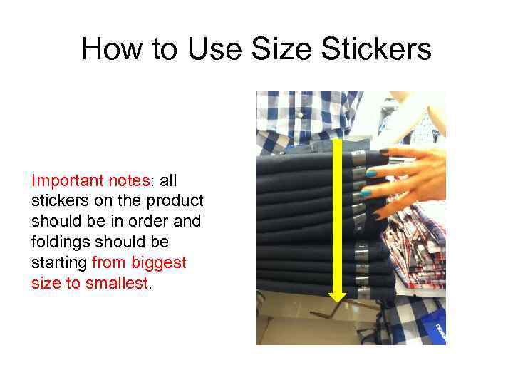 How to Use Size Stickers Important notes: all stickers on the product should be