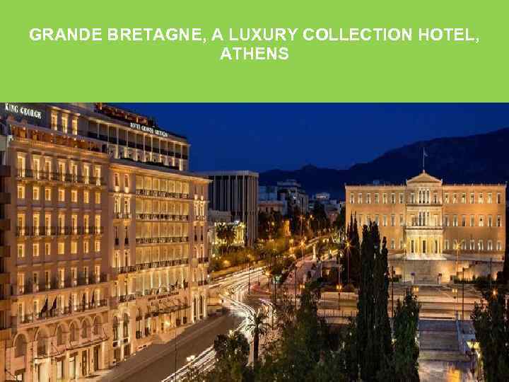 GRANDE BRETAGNE, A LUXURY COLLECTION HOTEL, ATHENS 