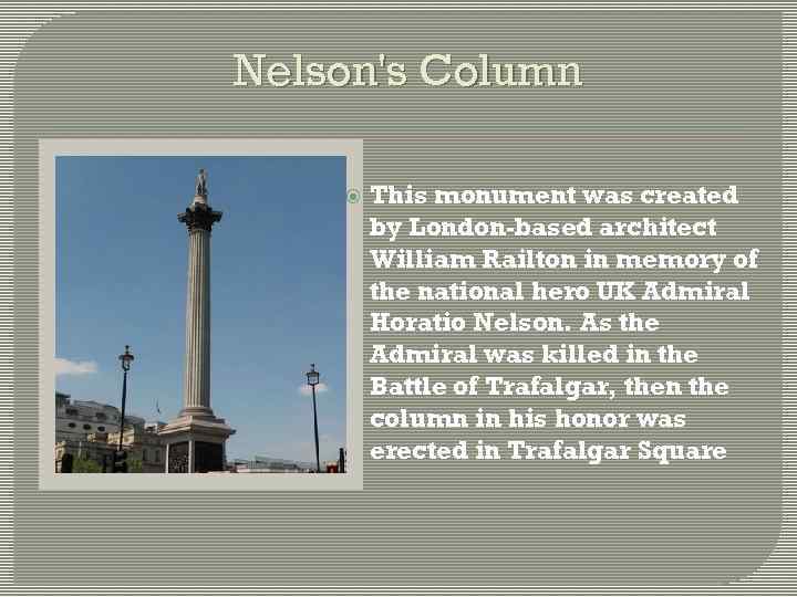 Nelson's Column This monument was created by London-based architect William Railton in memory of