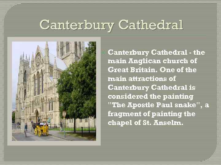 Canterbury Cathedral - the main Anglican church of Great Britain. One of the main