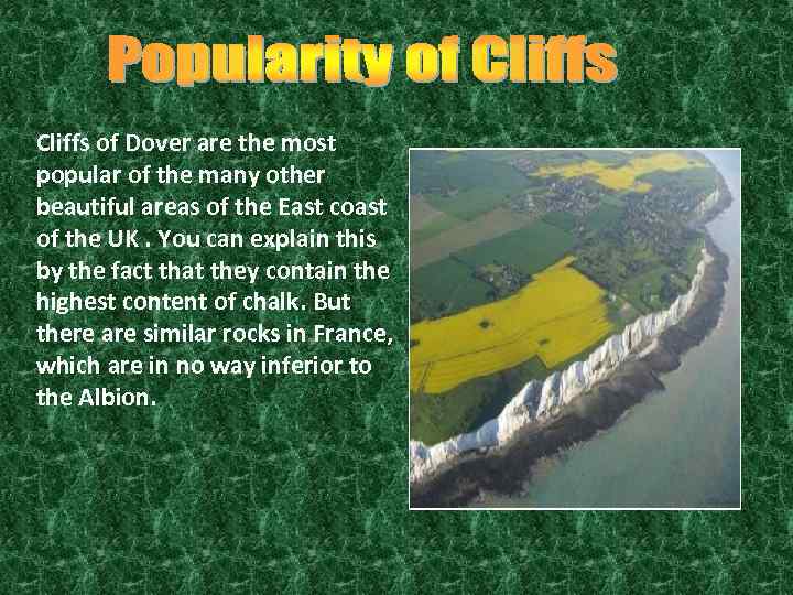 Cliffs of Dover are the most popular of the many other beautiful areas of