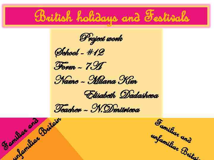 British holidays and Festivals Project work School - #12 Form – 7 A Name