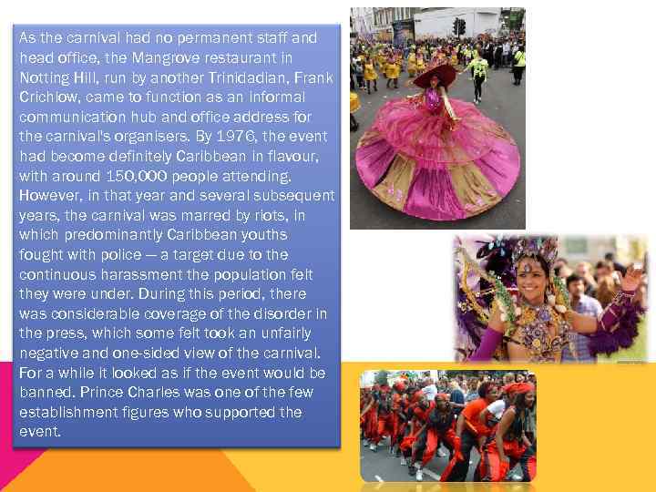 As the carnival had no permanent staff and head office, the Mangrove restaurant in