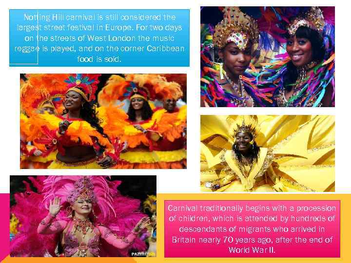 Notting Hill carnival is still considered the largest street festival in Europe. For two