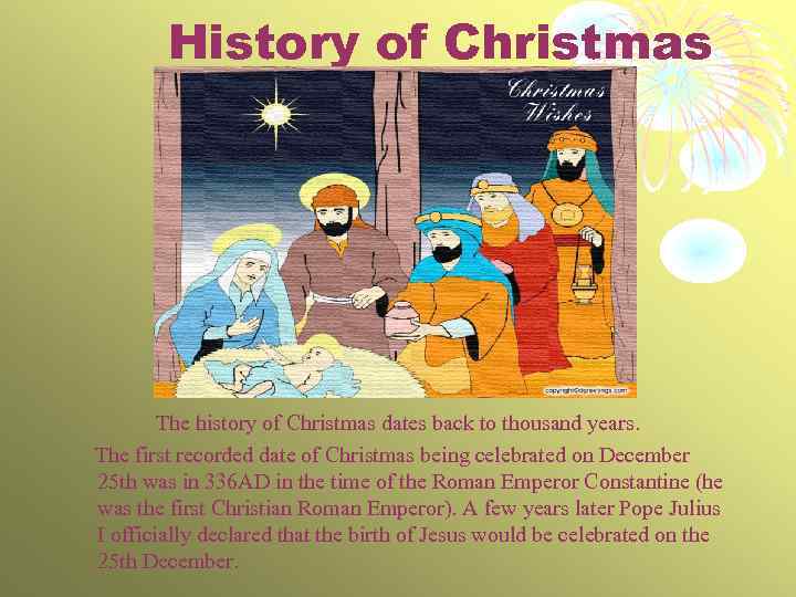 History of Christmas The history of Christmas dates back to thousand years. The first