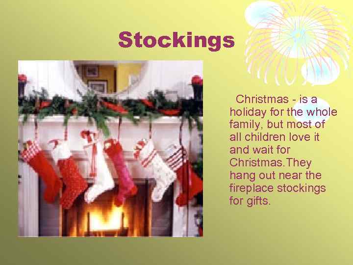 Stockings Christmas - is a holiday for the whole family, but most of all