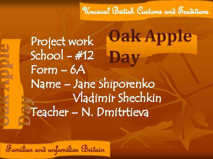 Unusual British Customs and Traditions Oak Apple Day Project work Oak Apple School -