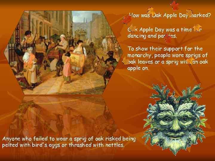 How was Oak Apple Day marked? Oak Apple Day was a time for dancing