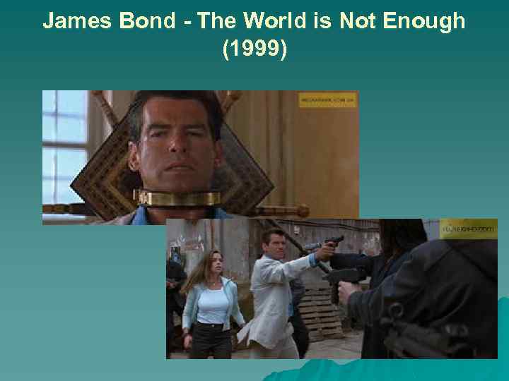 James Bond - The World is Not Enough (1999) 