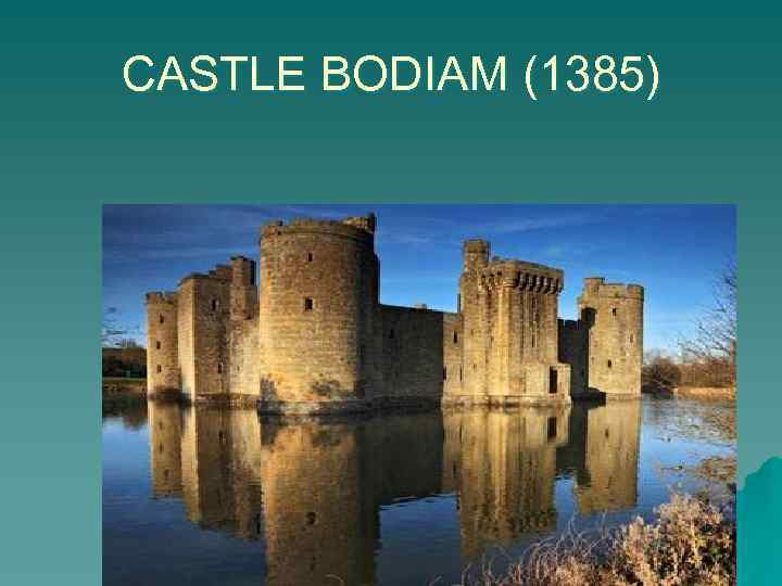 CASTLE BODIAM (1385) 