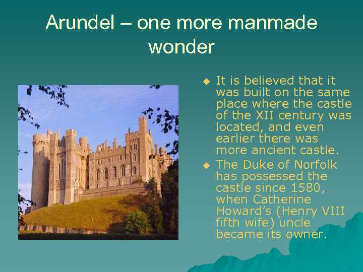 Arundel – one more manmade wonder u u It is believed that it was