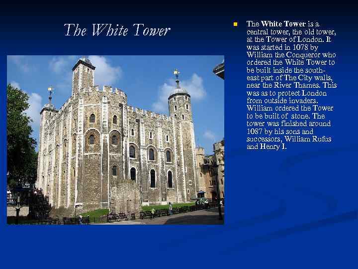 The White Tower n The White Tower is a central tower, the old tower,