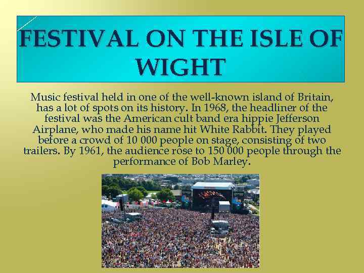 FESTIVAL ON THE ISLE OF WIGHT Music festival held in one of the well-known