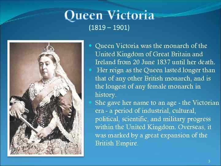  Queen Victoria was the monarch of the United Kingdom of Great Britain and