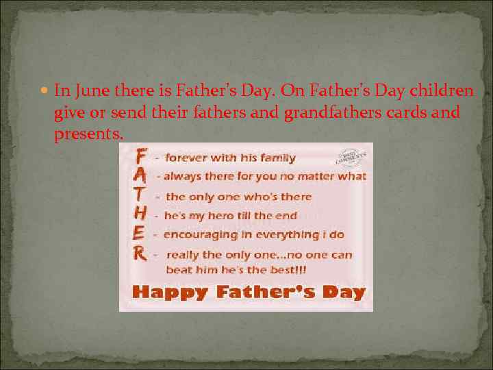  In June there is Father's Day. On Father's Day children give or send