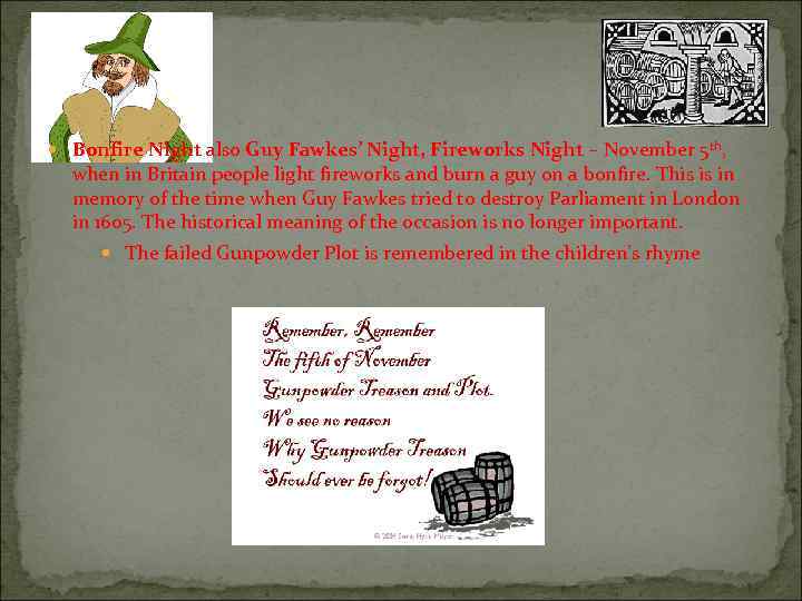  Bonfire Night also Guy Fawkes’ Night, Fireworks Night – November 5 th, when