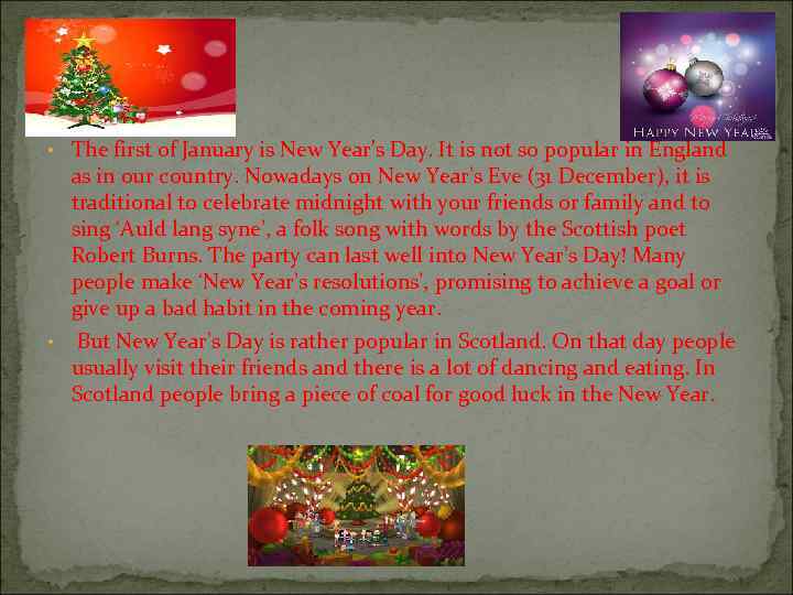  • The first of January is New Year's Day. It is not so