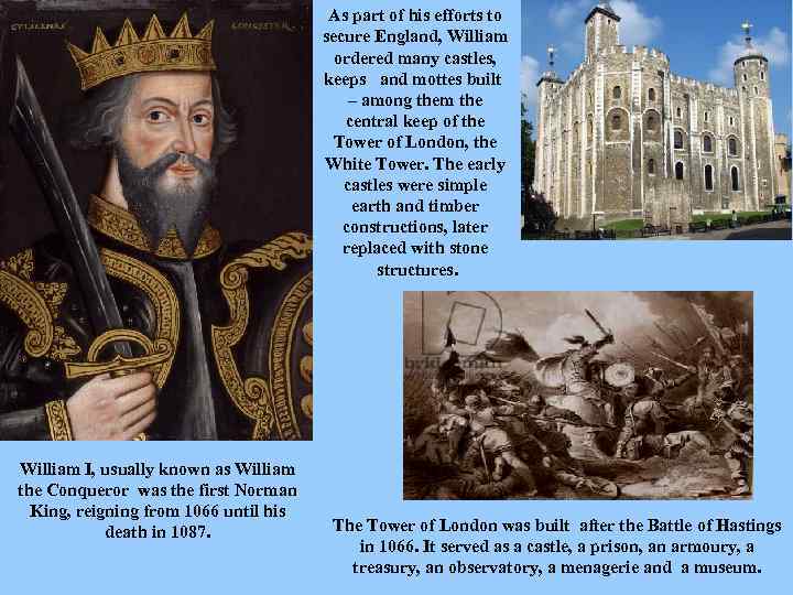 As part of his efforts to secure England, William ordered many castles, keeps and