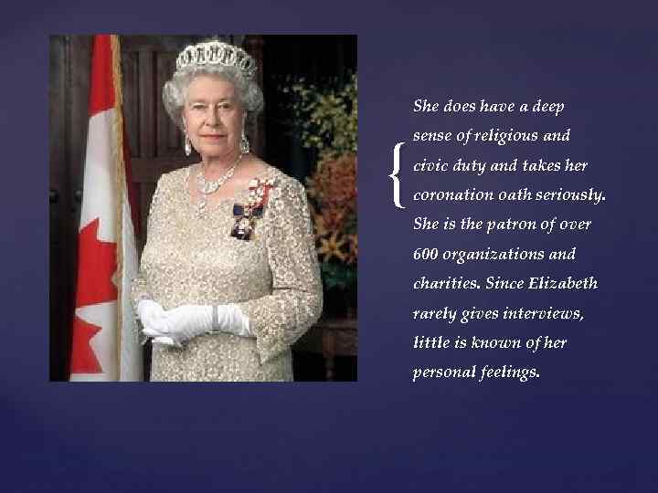 She does have a deep { sense of religious and civic duty and takes