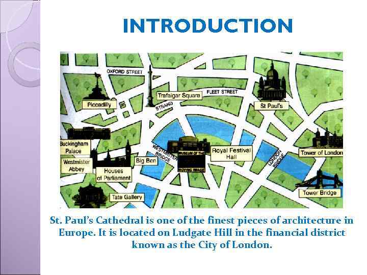 INTRODUCTION St. Paul’s Cathedral is one of the finest pieces of architecture in Europe.