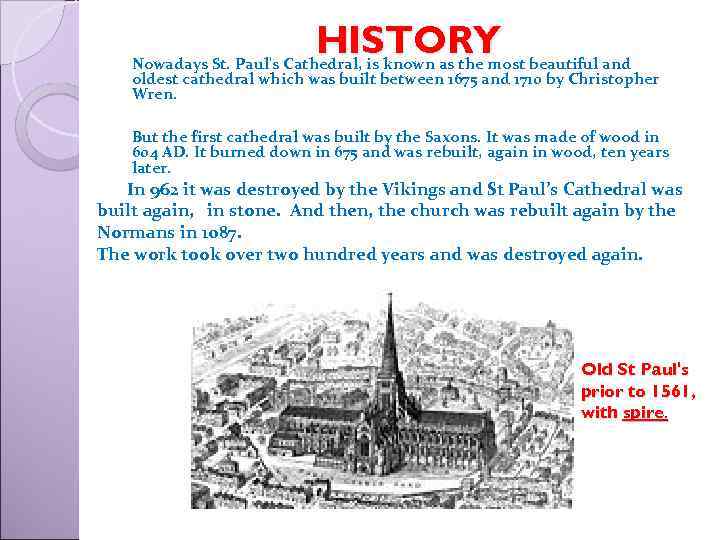 HISTORY beautiful and Nowadays St. Paul's Cathedral, is known as the most oldest cathedral