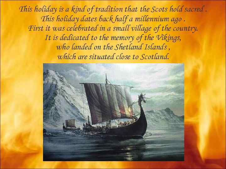 This holiday is a kind of tradition that the Scots hold sacred. This holiday
