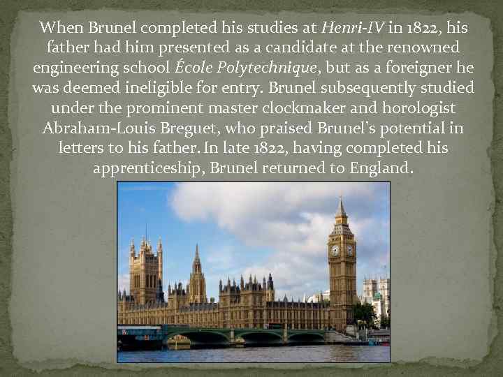When Brunel completed his studies at Henri-IV in 1822, his father had him presented