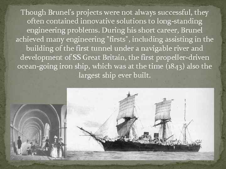 Though Brunel's projects were not always successful, they often contained innovative solutions to long-standing