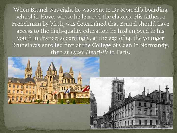 When Brunel was eight he was sent to Dr Morrell's boarding school in Hove,