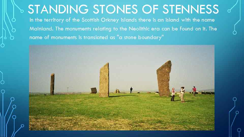 STANDING STONES OF STENNESS In the territory of the Scottish Orkney islands there is