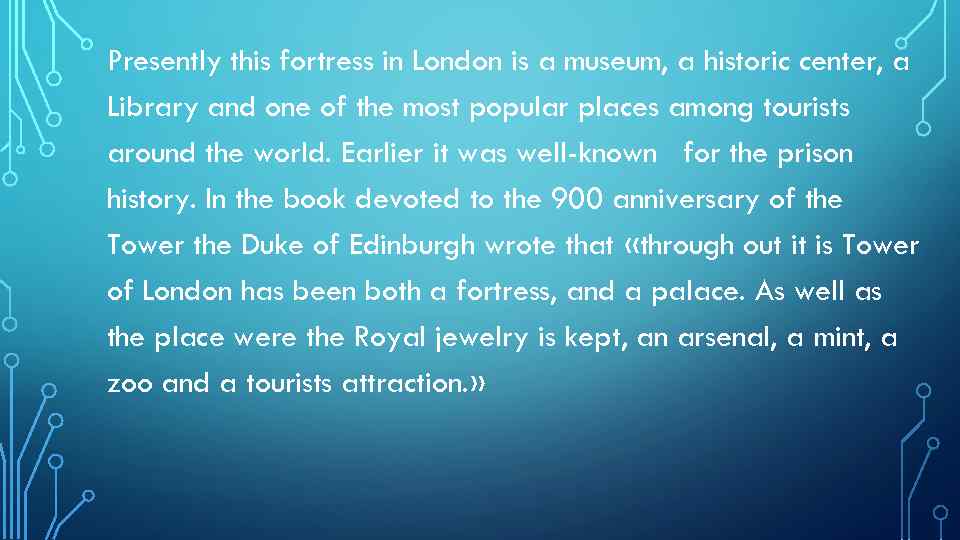 Presently this fortress in London is a museum, a historic center, a Library and