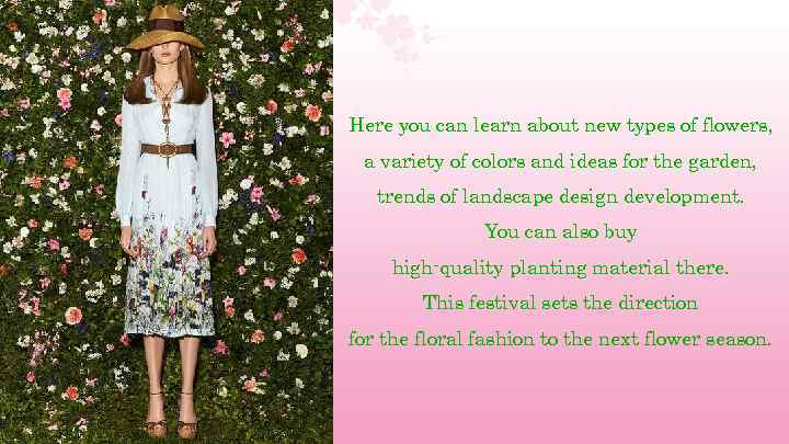 Here you can learn about new types of flowers, a variety of colors and