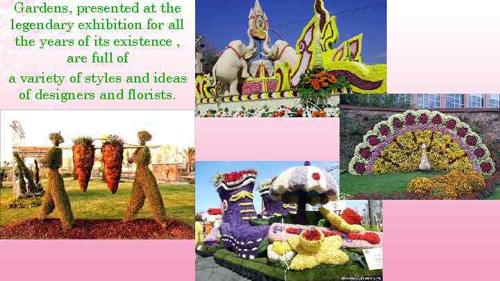 Gardens, presented at the legendary exhibition for all the years of its existence ,