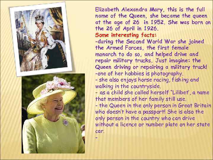 Elizabeth Alexandra Mary, this is the full name of the Queen, she became the