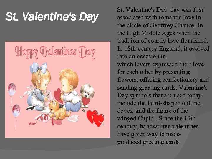 St. Valentine's Day day was first associated with romantic love in the circle of