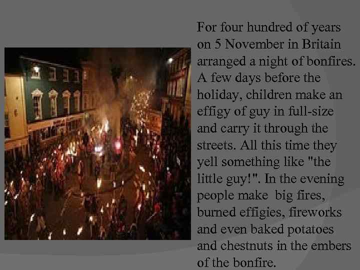 For four hundred of years on 5 November in Britain arranged a night of