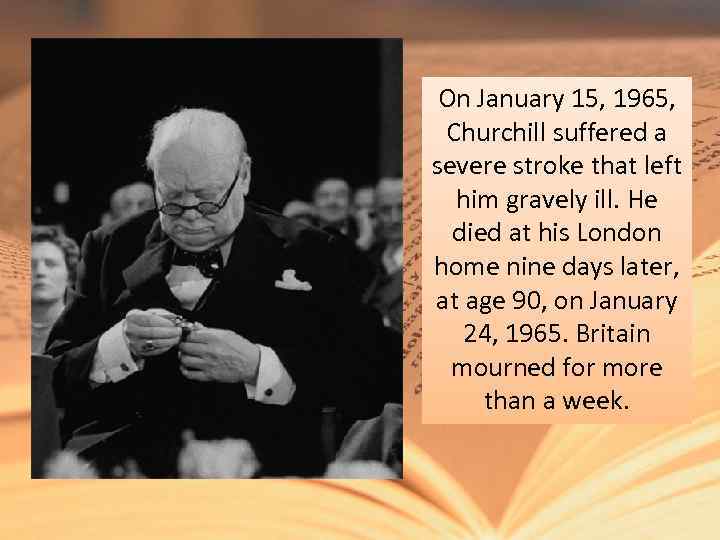 On January 15, 1965, Churchill suffered a severe stroke that left him gravely ill.