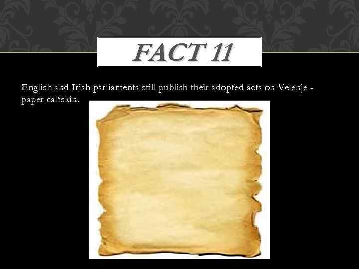 FACT 11 English and Irish parliaments still publish their adopted acts on Velenje paper