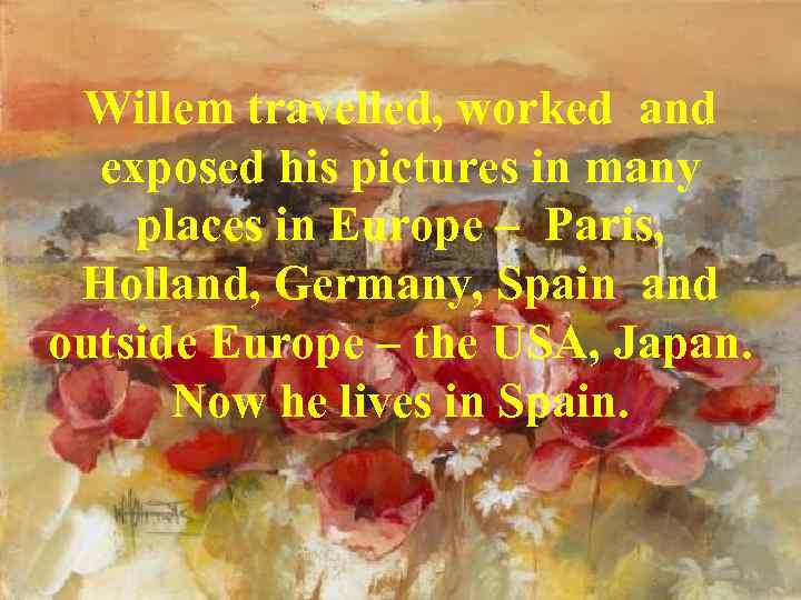 Willem travelled, worked and exposed his pictures in many places in Europe – Paris,