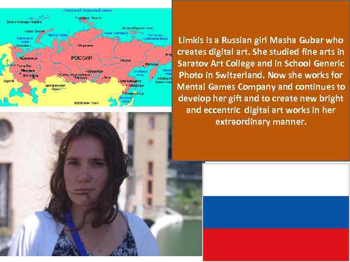 Limkis is a Russian girl Masha Gubar who creates digital art. She studied fine