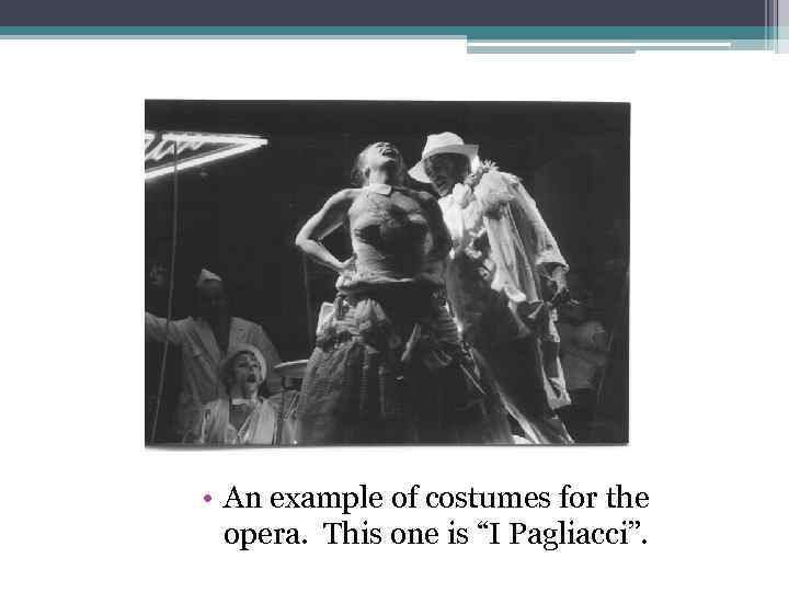  • An example of costumes for the opera. This one is “I Pagliacci”.